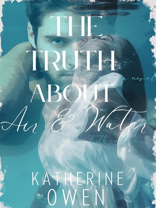 Title details for The Truth About Air & Water by Katherine Owen - Available